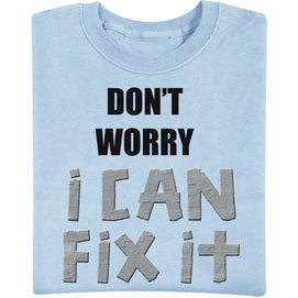 Don't Worry I Can Fix It T-Shirt