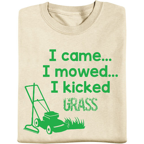 I Came… I Mowed… I Kicked Grass T-Shirt