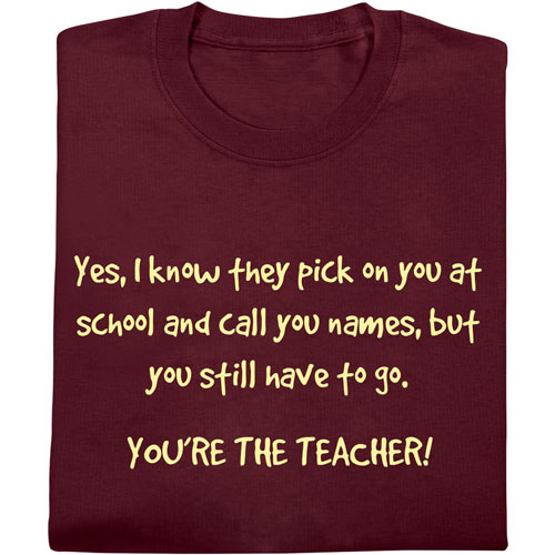You're the Teacher T-Shirt