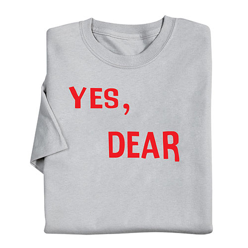 Yes, Dear T-Shirt