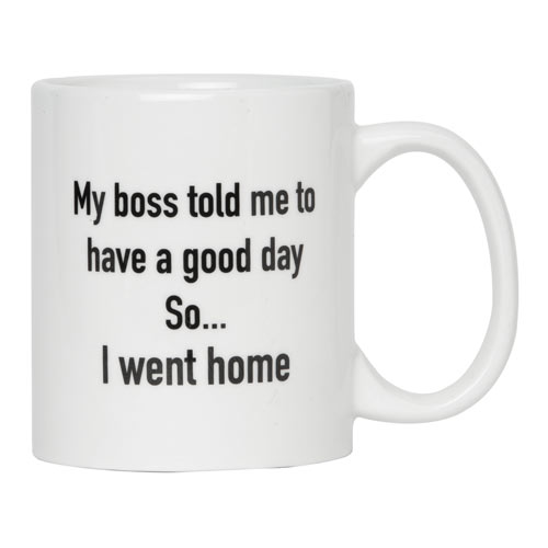 My Boss Told Me To Have A Good Day Jumbo Mug