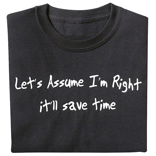 Let's Assume I'm Right Tee