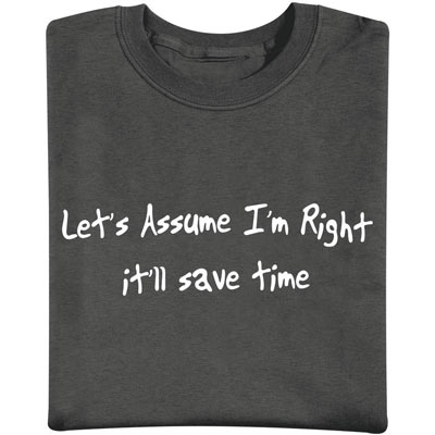 Let's Assume I'm Right Tee