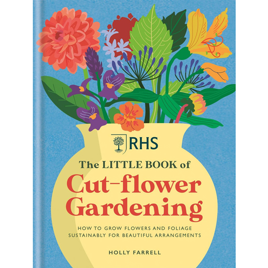 RHS The Little Book of Cut-Flower Gardening
