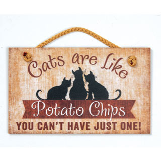 Cats Are Like Potato Chips Sign