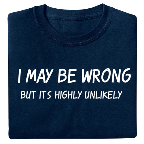 I May Be Wrong- Novelty T-shirt