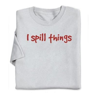 I Spill Things Tee